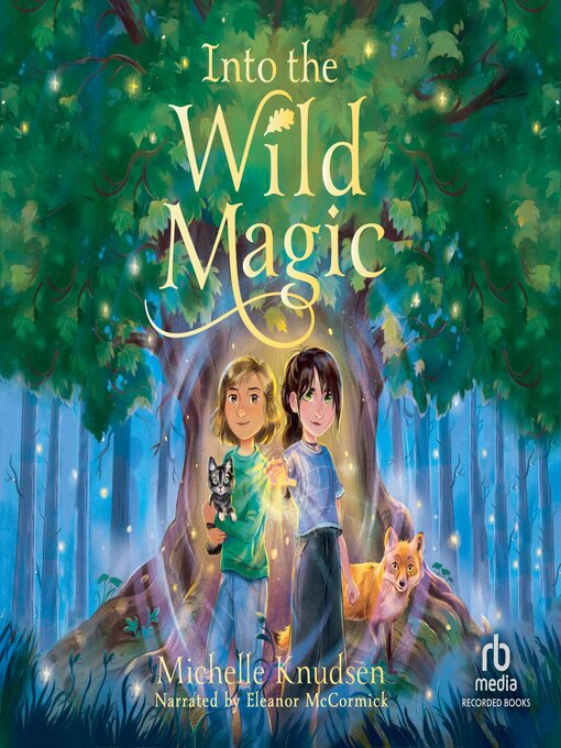 Title details for Into the Wild Magic by Michelle Knudsen - Available
